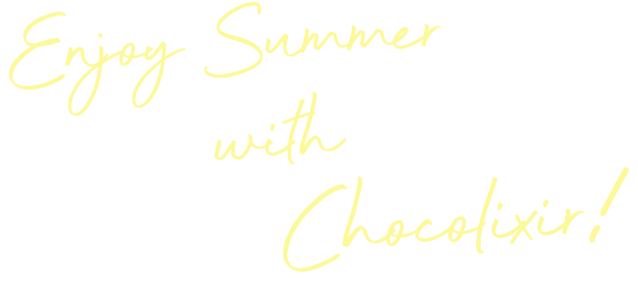 Enjoy Summer with Chocolixir !